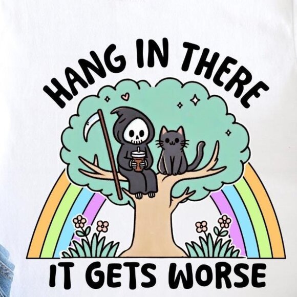 Hang in There It Gets Worse Tee - Picture 2 of 4
